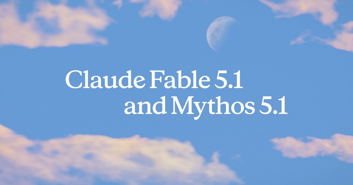 Anthropic’s official announcement artwork names Claude Fable 5.1 and Mythos 5.1 against a sky background.